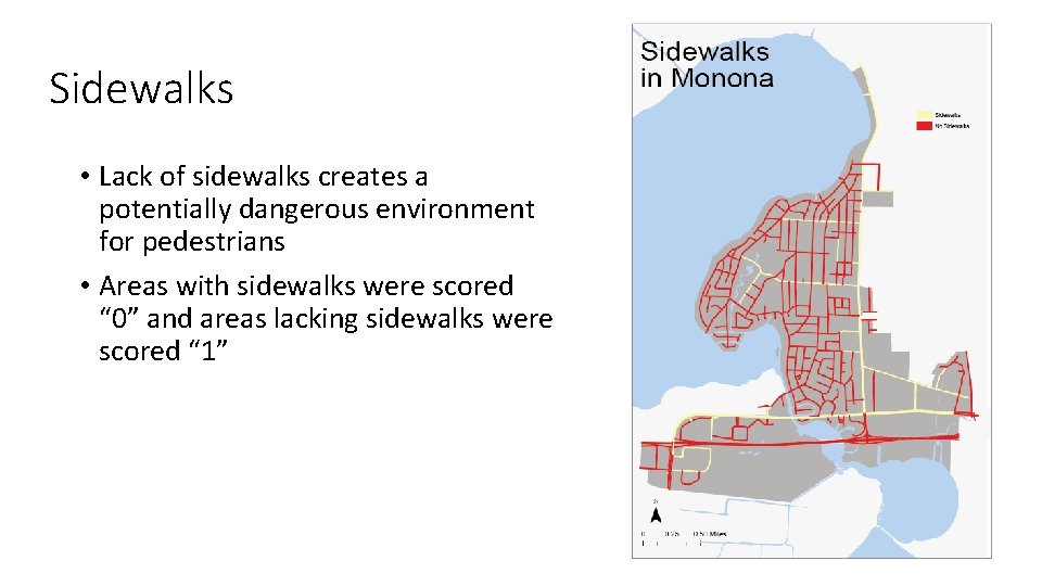 Sidewalks • Lack of sidewalks creates a potentially dangerous environment for pedestrians • Areas