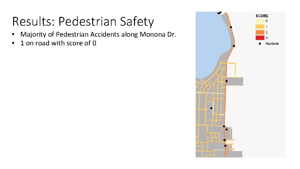 Results: Pedestrian Safety • Majority of Pedestrian Accidents along Monona Dr. • 1 on
