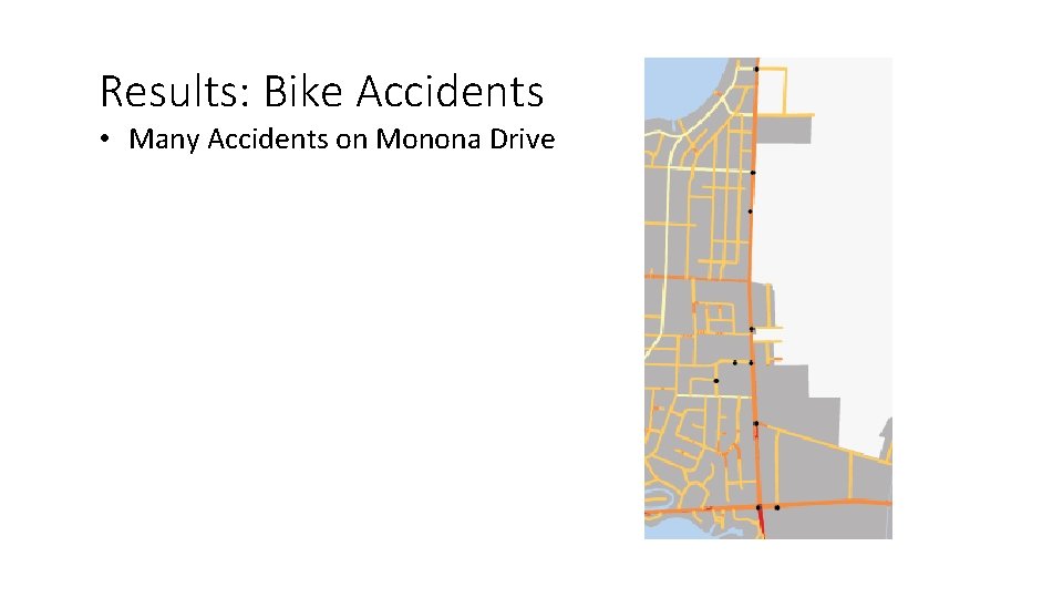 Results: Bike Accidents • Many Accidents on Monona Drive 