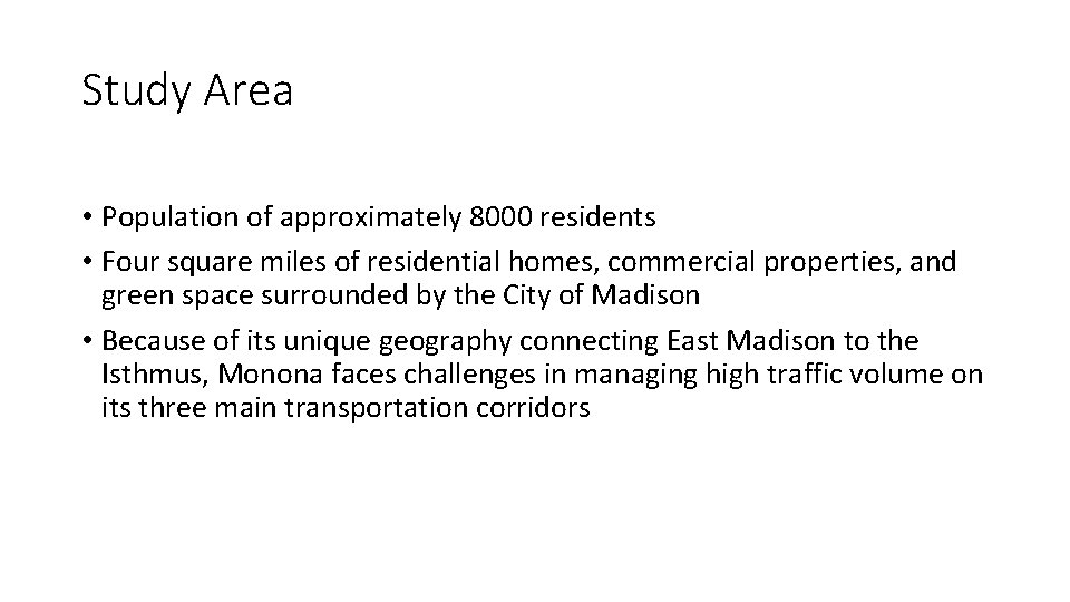 Study Area • Population of approximately 8000 residents • Four square miles of residential
