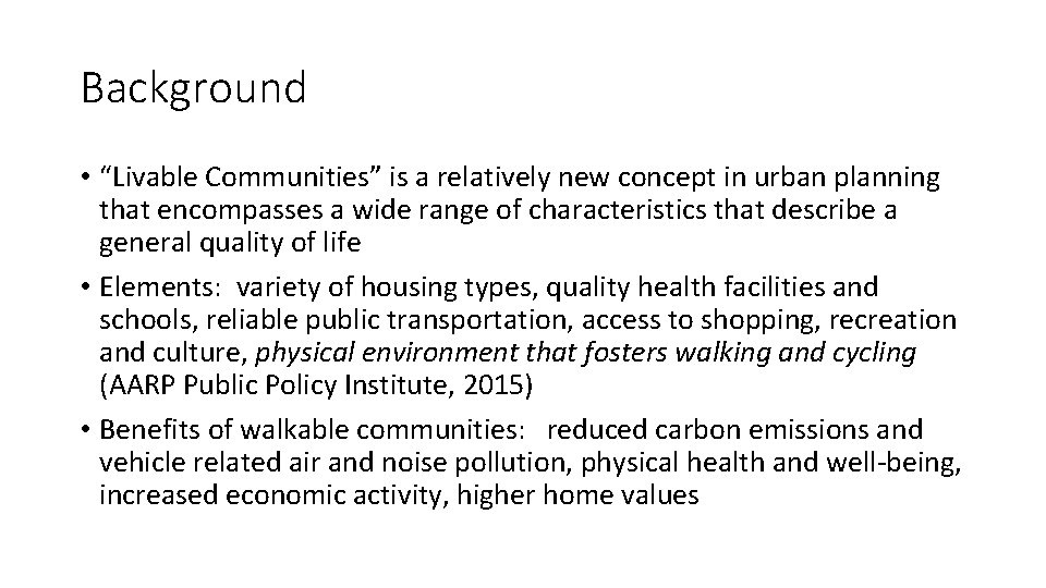 Background • “Livable Communities” is a relatively new concept in urban planning that encompasses