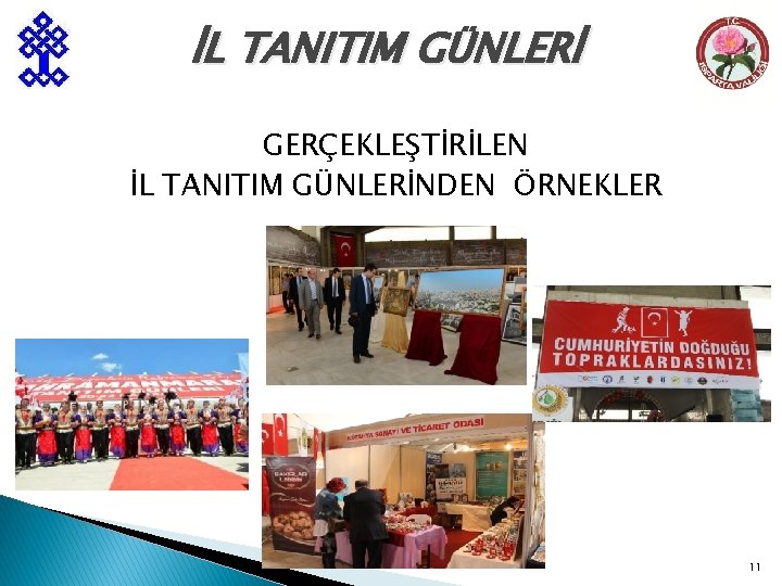 İL TANITIM GÜNLERİ GERÇEKLEŞTİRİLEN İL TANITIM GÜNLERİNDEN ÖRNEKLER 11 