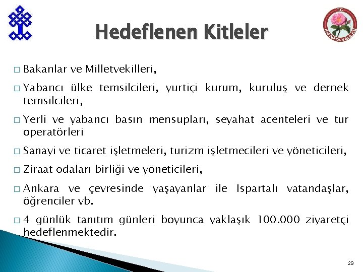 Hedeflenen Kitleler � � � Bakanlar ve Milletvekilleri, Yabancı ülke temsilcileri, yurtiçi kurum, kuruluş