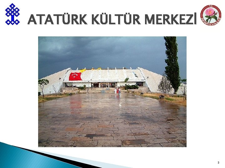 ATATÜRK KÜLTÜR MERKEZİ 3 