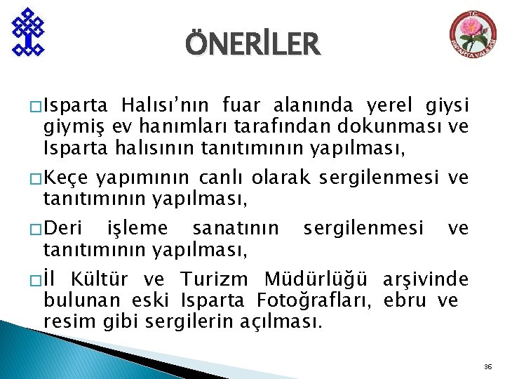 ÖNERİLER � Isparta Halısı’nın fuar alanında yerel giysi giymiş ev hanımları tarafından dokunması ve