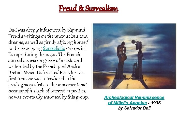 Freud & Surrealism Dali was deeply influenced by Sigmund Freud's writings on the unconscious