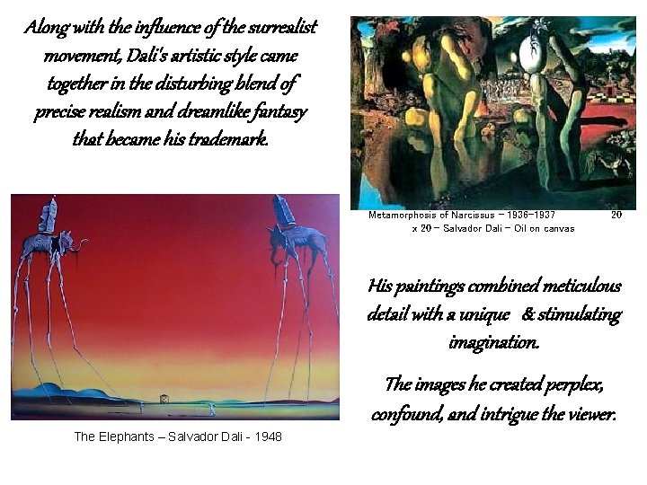 Along with the influence of the surrealist movement, Dali's artistic style came together in