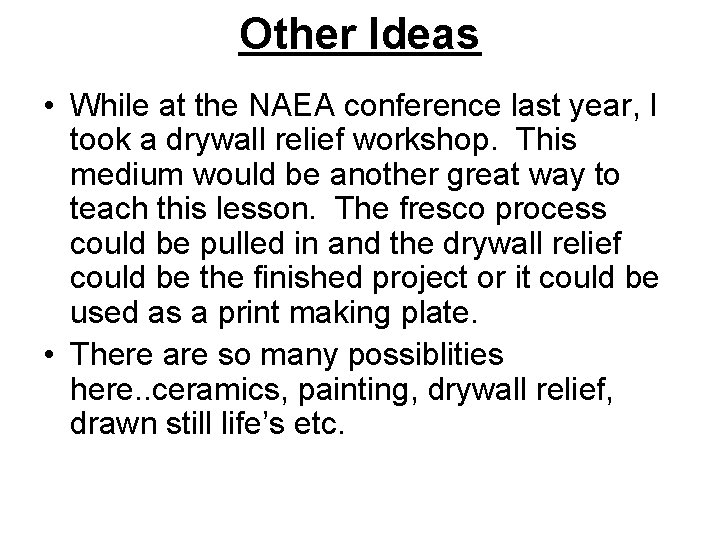 Other Ideas • While at the NAEA conference last year, I took a drywall