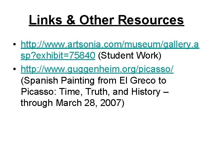 Links & Other Resources • http: //www. artsonia. com/museum/gallery. a sp? exhibit=75840 (Student Work)