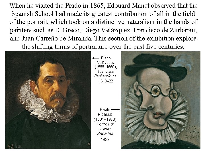 When he visited the Prado in 1865, Edouard Manet observed that the Spanish School