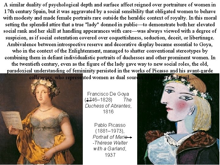 A similar duality of psychological depth and surface affect reigned over portraiture of women