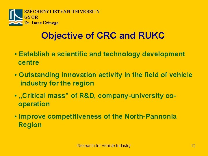 SZÉCHENYI ISTVÁN UNIVERSITY GYŐR Dr. Imre Czinege Objective of CRC and RUKC • Establish