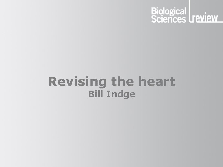 Revising the heart Bill Indge 