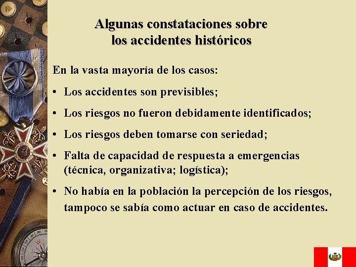 Algunas constataciones sobre los accidentes históricos En la vasta mayoría de los casos: •