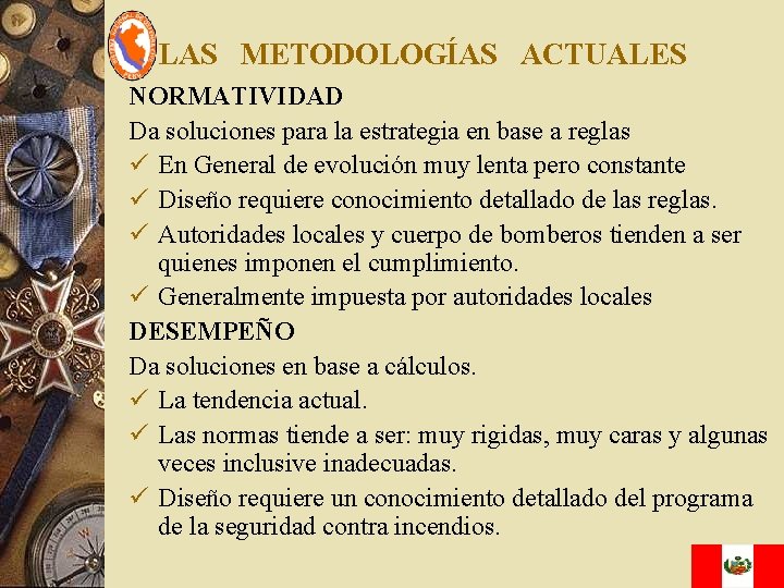 LAS METODOLOGÍAS ACTUALES NORMATIVIDAD Da soluciones para la estrategia en base a reglas En