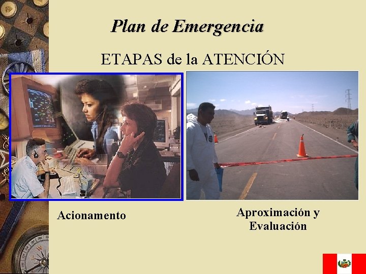 Plan de Emergencia ETAPAS de la ATENCIÓN Acionamento Aproximación y Evaluación 