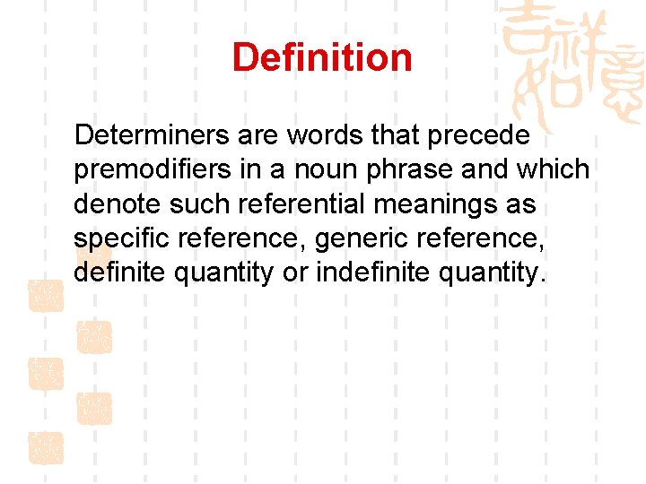 Definition Determiners are words that precede premodifiers in a noun phrase and which denote