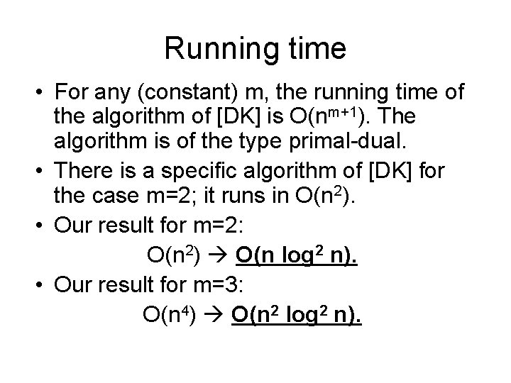 Running time • For any (constant) m, the running time of the algorithm of