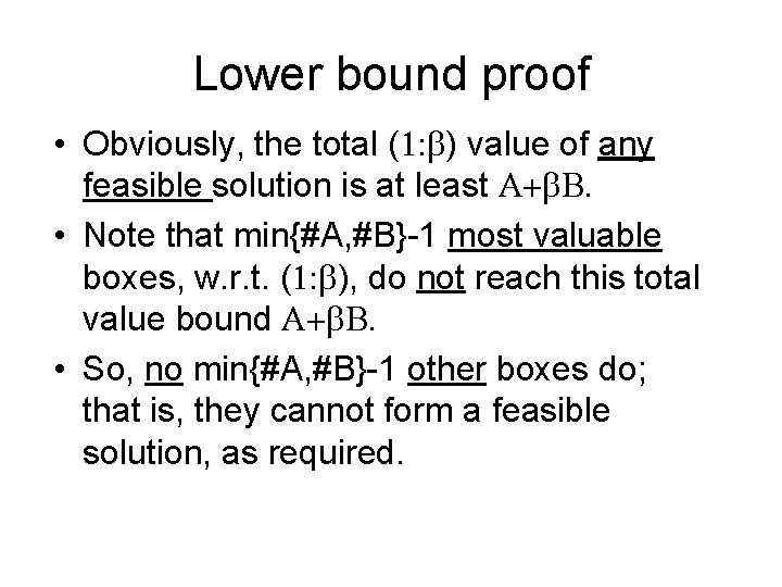 Lower bound proof • Obviously, the total (1: b) value of any feasible solution