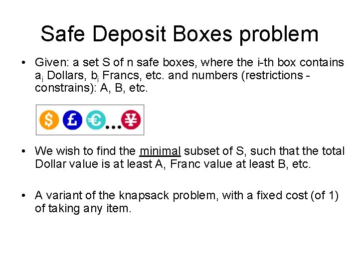 Safe Deposit Boxes problem • Given: a set S of n safe boxes, where