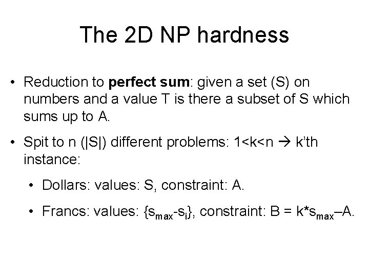 The 2 D NP hardness • Reduction to perfect sum: given a set (S)