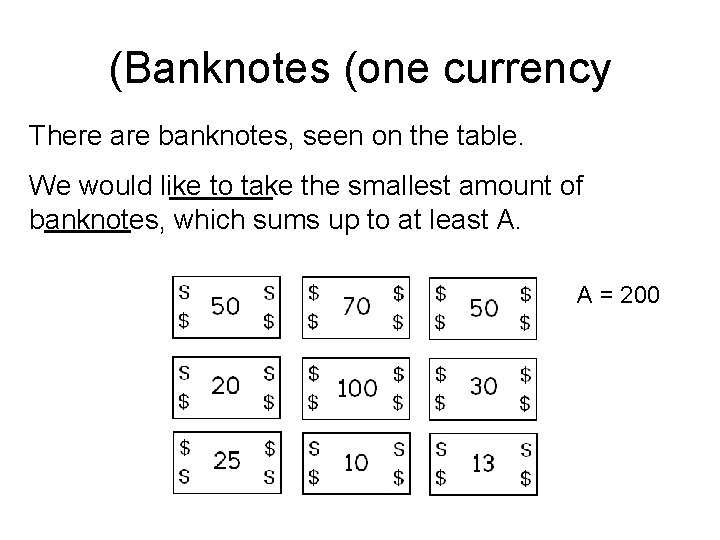 (Banknotes (one currency There are banknotes, seen on the table. We would like to