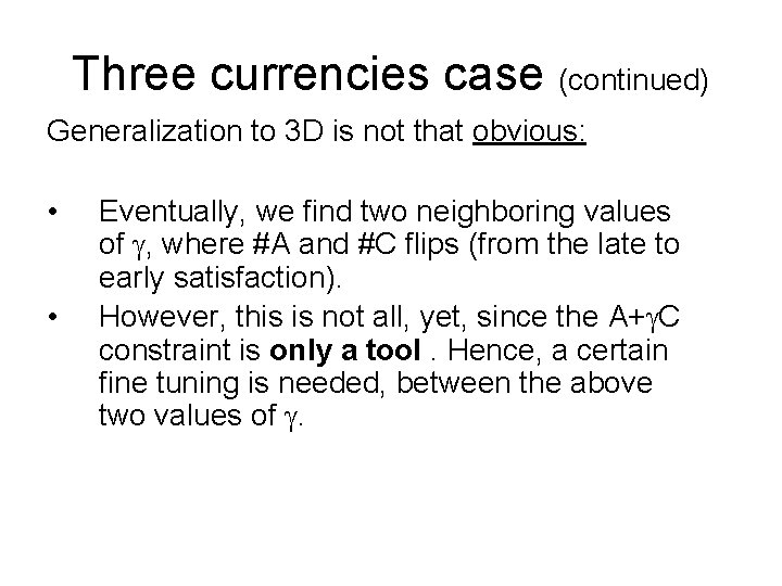 Three currencies case (continued) Generalization to 3 D is not that obvious: • •
