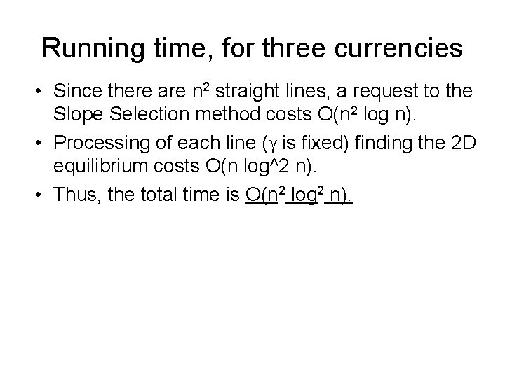 Running time, for three currencies • Since there are n 2 straight lines, a