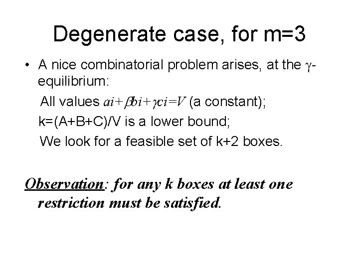 Degenerate case, for m=3 • A nice combinatorial problem arises, at the gequilibrium: All