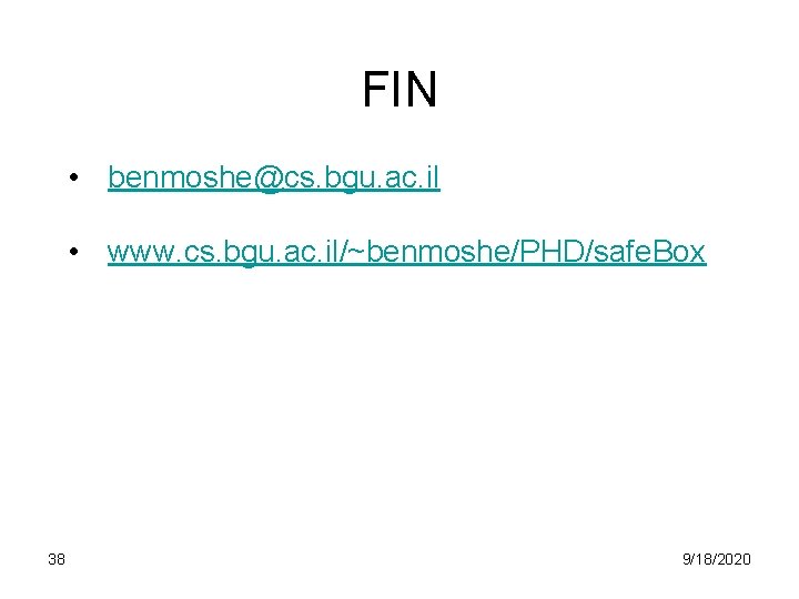 FIN • benmoshe@cs. bgu. ac. il • www. cs. bgu. ac. il/~benmoshe/PHD/safe. Box 38