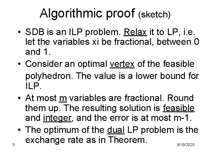 Algorithmic proof (sketch) 9 • SDB is an ILP problem. Relax it to LP,