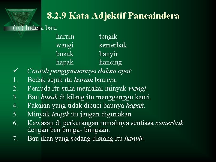 8. 2. 9 Kata Adjektif Pancaindera (iv) Indera bau: harum tengik wangi semerbak busuk