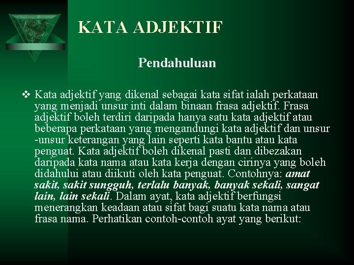 KATA ADJEKTIF Pendahuluan v Kata adjektif yang dikenal sebagai kata sifat ialah perkataan yang