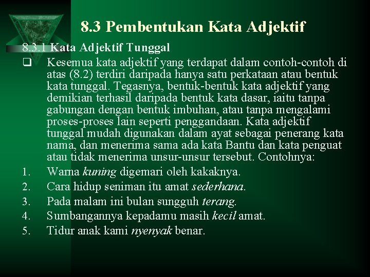 8. 3 Pembentukan Kata Adjektif 8. 3. 1 Kata Adjektif Tunggal q Kesemua kata