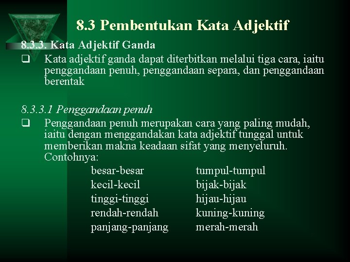 8. 3 Pembentukan Kata Adjektif 8. 3. 3. Kata Adjektif Ganda q Kata adjektif