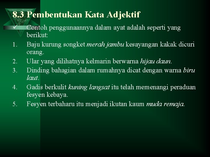 8. 3 Pembentukan Kata Adjektif ü 1. 2. 3. 4. 5. Contoh penggunaannya dalam