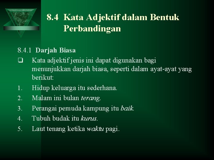 8. 4 Kata Adjektif dalam Bentuk Perbandingan 8. 4. 1 Darjah Biasa q Kata