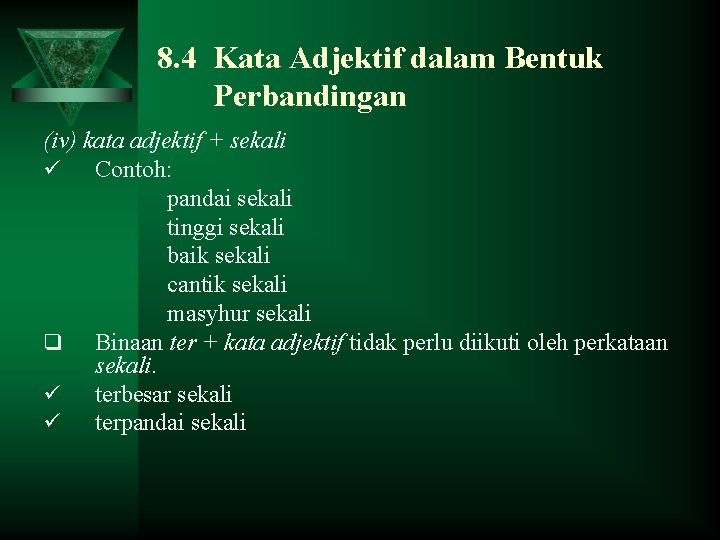 8. 4 Kata Adjektif dalam Bentuk Perbandingan (iv) kata adjektif + sekali ü Contoh: