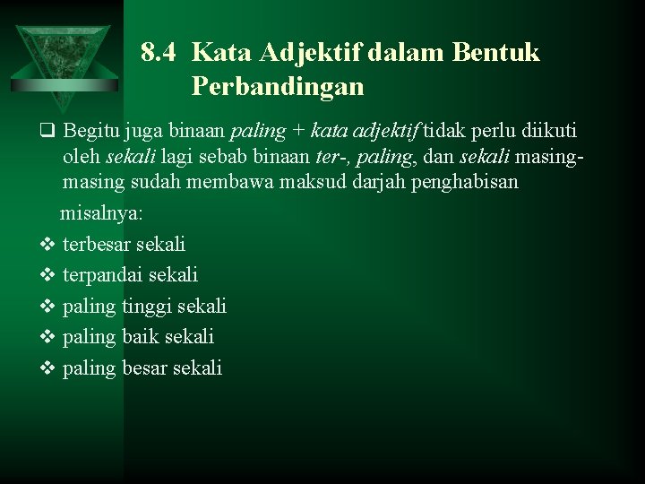 8. 4 Kata Adjektif dalam Bentuk Perbandingan q Begitu juga binaan paling + kata