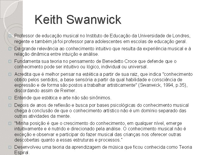 Keith Swanwick � Professor de educação musical no Instituto de Educação da Universidade de
