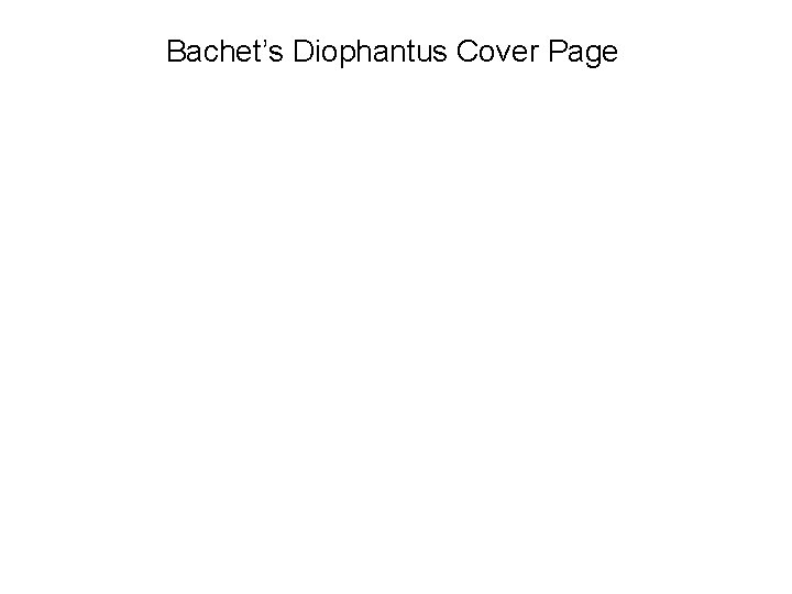 Bachet’s Diophantus Cover Page Bachet’s Diophantus Cover Page