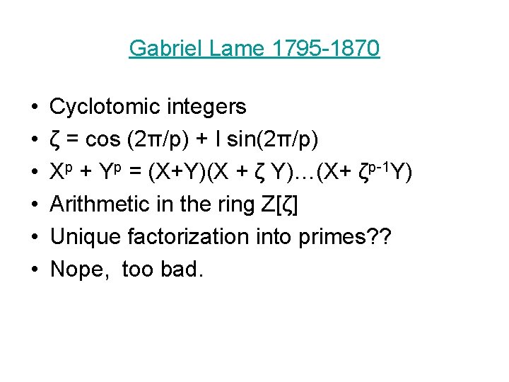 Gabriel Lame 1795 -1870 • • • Cyclotomic integers ζ = cos (2π/p) +