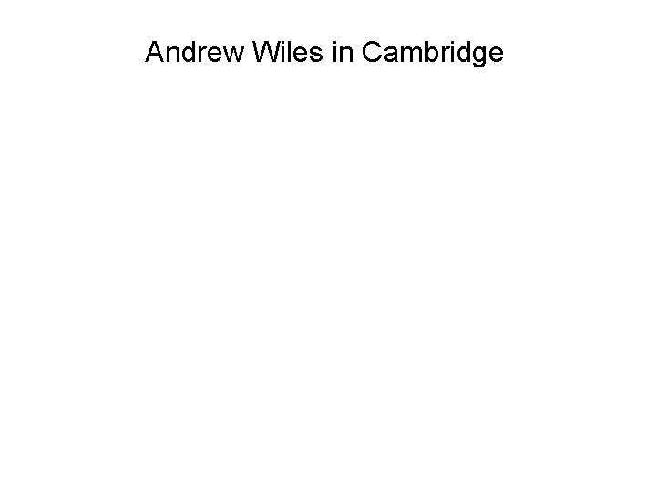 Andrew Wiles in Cambridge 