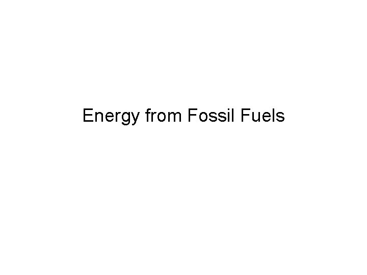 Energy from Fossil Fuels 