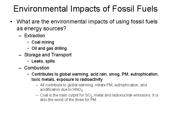 Environmental Impacts of Fossil Fuels • What are the environmental impacts of using fossil