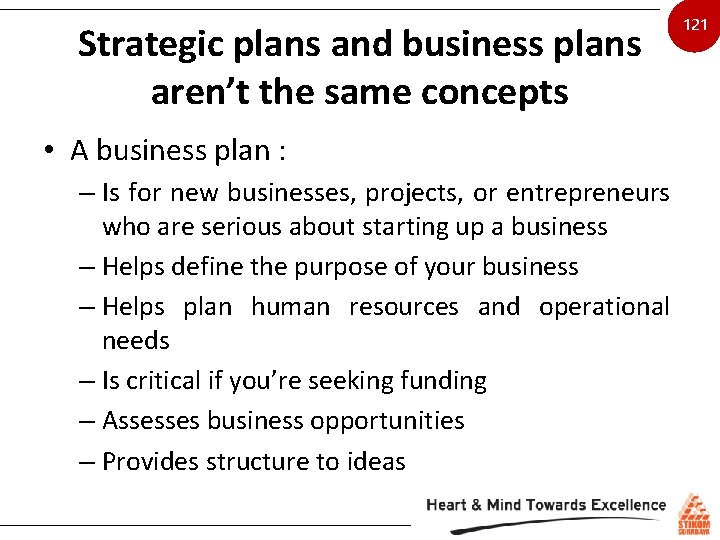 Strategic plans and business plans aren’t the same concepts • A business plan :