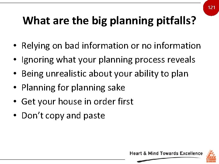 121 What are the big planning pitfalls? • • • Relying on bad information