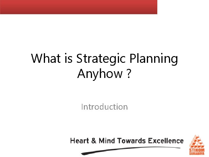 What is Strategic Planning Anyhow ? Introduction 