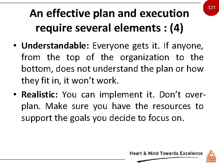 An effective plan and execution require several elements : (4) • Understandable: Everyone gets