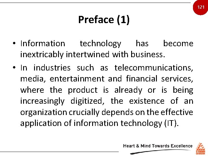 121 Preface (1) • Information technology has become inextricably intertwined with business. • In